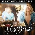 Britney Spears – Work Bi**h