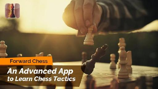 Forward Chess -  An Advanced App to Learn Chess Tactics
