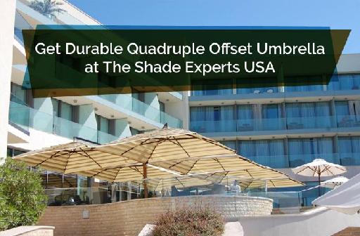 Get Durable Quadruple Offset Umbrella at The Shade Experts USA