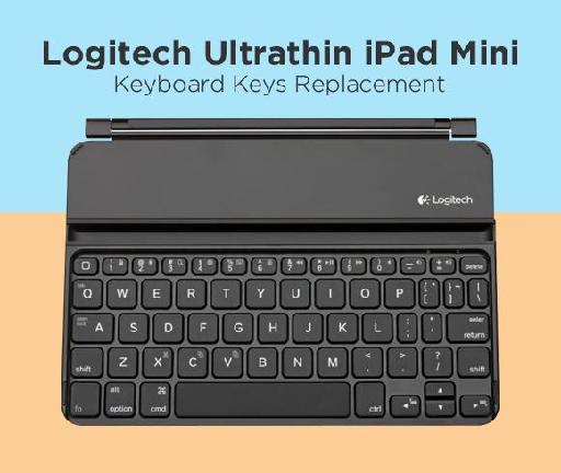 Logitech Ultrathin iPad Mini Keyboard Keys Replacement
