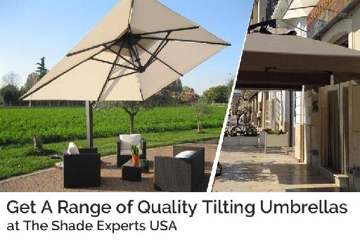 Get a Range of Quality Tilting Umbrellas at The Shade Experts USA