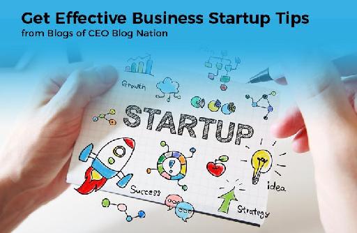 Get Effective Business Start-up Tips from CEO Blog Nation