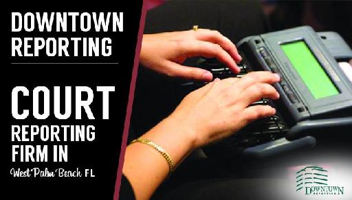 Downtown Reporting - Court Reporting Firm in West Palm Beach, FL