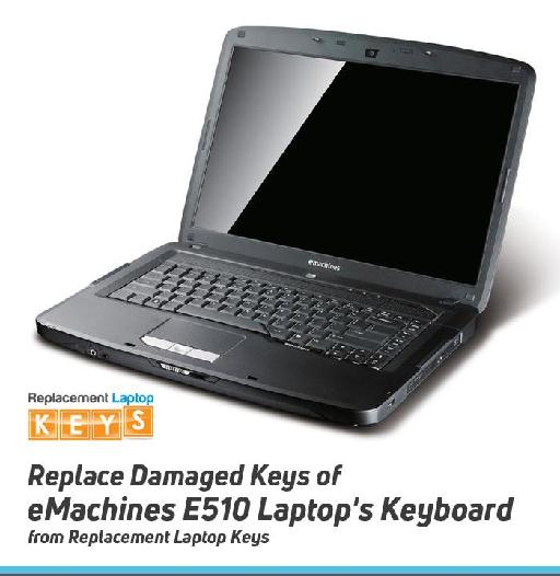 Replace Damaged Keys of eMachines E510 Laptop's Keyboard from Replacement Laptop Keys