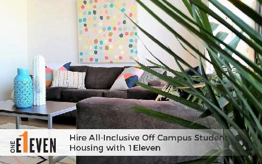 Hire All-Inclusive Off Campus Student Housing with 1Eleven