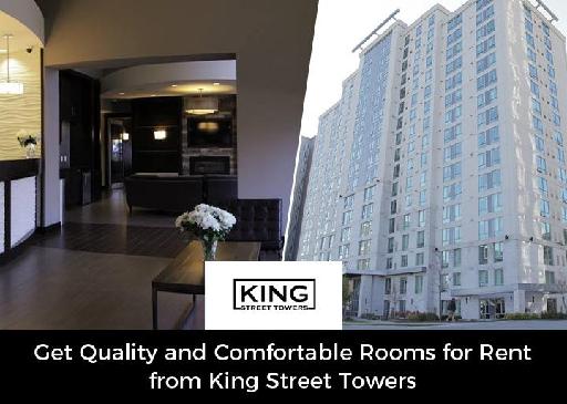 Get Quality and Comfortable Rooms for Rent from King Street Towers