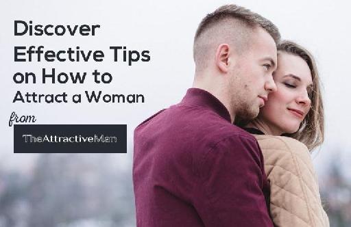Discover Effective Tips on How to Attract a Woman
