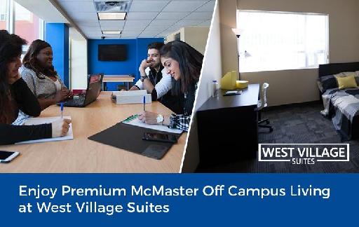 Enjoy Premium McMaster Off Campus Living at West Village Suites