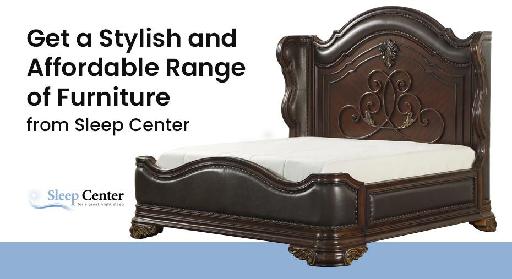 Get a Stylish and Affordable Range of Furniture from Sleep Center