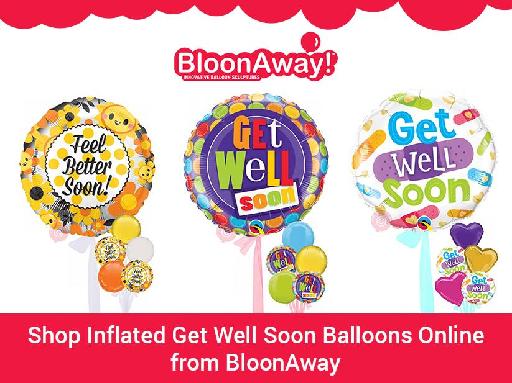 Shop Inflated Get Well Soon Balloons Online from BloonAway