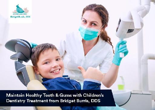 Maintain Healthy Teeth & Gums with Children』s Dentistry Treatment