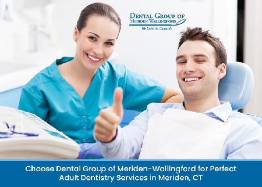 Get Perfect Adult Dentistry Services in Meriden, CT