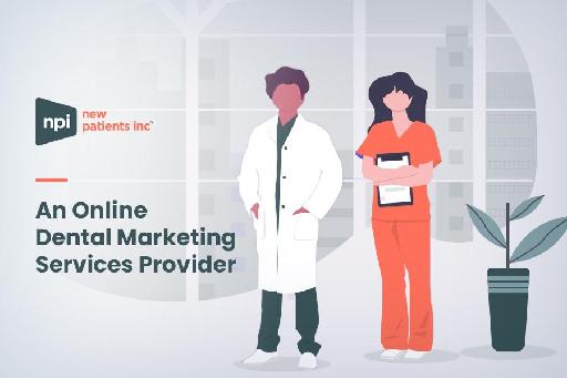 New Patients Inc - An Online Dental Marketing Services Provider