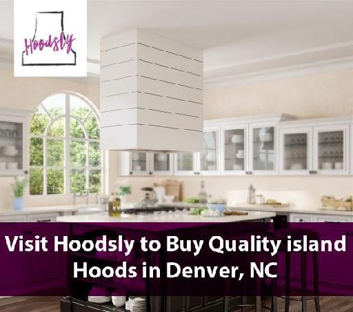 Visit Hoodsly to Buy Quality island Hoods in Denver, NC