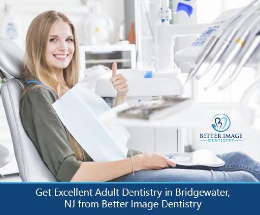 Get Excellent Adult Dentistry in Bridgewater, NJ