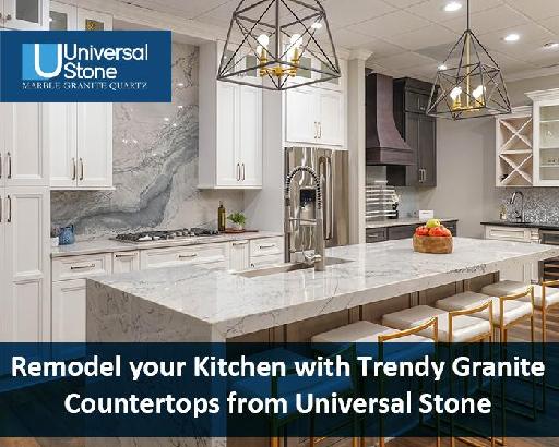 Remodel your Kitchen with Trendy Granite Countertops from Universal Stone